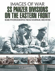 SS Panzer Divisions on the Eastern Front - Bob Carruthers (ISBN: 9781473868403)