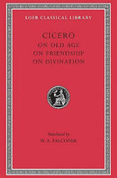 On Old Age. On Friendship. On Divination - Marcus Tullius Cicero (ISBN: 9780674991705)