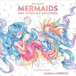 Pop Manga Mermaids and Other Sea Creatures - Camilla D'Errico (ISBN: 9780399582257)