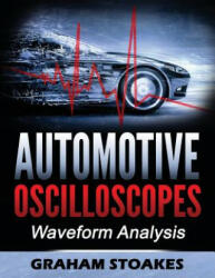 Automotive Oscilloscopes - Graham Stoakes (ISBN: 9780992949266)