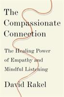 The Compassionate Connection: The Healing Power of Empathy and Mindful Listening (ISBN: 9780393247749)