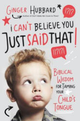 I Can't Believe You Just Said That! - Ginger Hubbard (ISBN: 9781400204441)