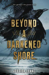 Beyond a Darkened Shore - Jessica Leake (ISBN: 9780062666260)