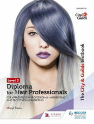 City & Guilds Textbook Level 2 Diploma for Hair Professionals for Apprenticeships in Professional Hairdressing and Professional Barbering - Keryl Titmus, City and Guilds of London Institute (ISBN: 9781510416383)