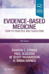 Evidence-Based Medicine - Sharon E. Straus, Glasziou, Paul, MB BS, PhD, FRACGP, Professor, W. Scott Richardson, Haynes, R. Brian, MD, Dr (ISBN: 9780702062964)