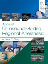Atlas of Ultrasound-Guided Regional Anesthesia - Andrew T. Gray (ISBN: 9780323509510)