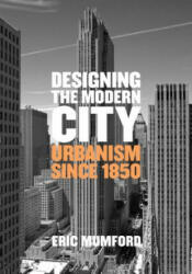 Designing the Modern City - Eric Mumford (ISBN: 9780300207729)