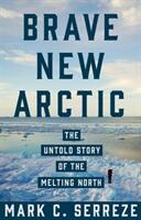 Brave New Arctic: The Untold Story of the Melting North (ISBN: 9780691173993)
