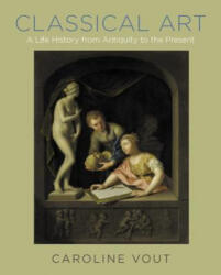 Classical Art - Caroline Vout (ISBN: 9780691177038)