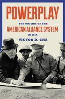 Powerplay: The Origins of the American Alliance System in Asia (ISBN: 9780691180946)