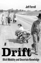 Drift: Illicit Mobility and Uncertain Knowledge (ISBN: 9780520295551)