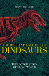 Rise and Fall of the Dinosaurs - BRUSATTE STEVE (ISBN: 9781509830077)