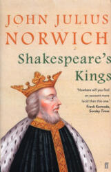 Shakespeare's Kings - John Julius Norwich (ISBN: 9780571340255)