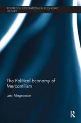 Political Economy of Mercantilism - Magnusson, Lars (ISBN: 9780815359999)