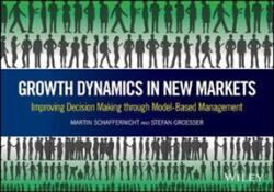 Growth Dynamics in New Markets: Improving Decision Making Through Model-Based Management (ISBN: 9781119118237)