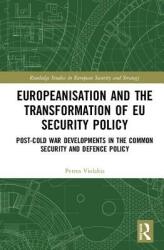Europeanisation and the Transformation of EU Security Policy - Post-Cold War Developments in the Common Security and Defence Policy (ISBN: 9781138295155)