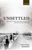 Unsettled: Refugee Camps and the Making of Multicultural Britain (ISBN: 9780198814214)