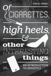 Of Cigarettes High Heels and Other Interesting Things: An Introduction to Semiotics (ISBN: 9781349953479)