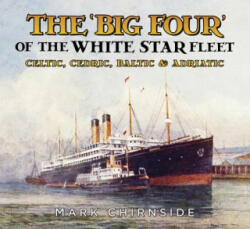 Big Four' of the White Star Fleet - Mark Chirnside (ISBN: 9780750986007)