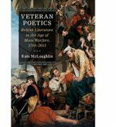 Veteran Poetics: British Literature in the Age of Mass Warfare, 1790-2015 - Kate McLoughlin (ISBN: 9781107195936)