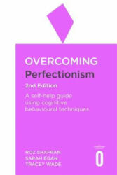 Overcoming Perfectionism 2nd Edition - Roz Shafran, Sarah Egan, Tracey Wade (ISBN: 9781472140562)