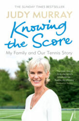Knowing the Score: My Family and Our Tennis Story (ISBN: 9781784706494)