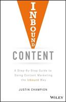 Inbound Content: A Step-By-Step Guide to Doing Content Marketing the Inbound Way (ISBN: 9781119488958)