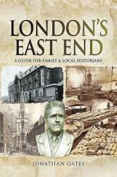 London's East End: A Guide for Family and Local Historians (ISBN: 9781526724113)