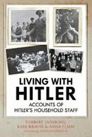 Living with Hitler: Accounts of Hitler's Household Staff (ISBN: 9781784382971)