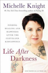 Life After Darkness - Michelle Knight (ISBN: 9781602865648)