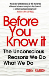 Before You Know It - John Bargh (ISBN: 9780099592464)