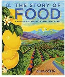 The Story of Food: An Illustrated History of Everything We Eat (ISBN: 9780241254783)