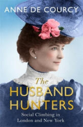 Husband Hunters - Anne De Courcy (ISBN: 9781474601450)