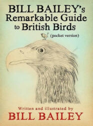 Bill Bailey's Remarkable Guide to British Birds - Bill Bailey (ISBN: 9781786487131)