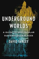 Underground Worlds: A Guide to Spectacular Subterranean Places (ISBN: 9780316514026)