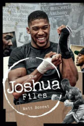 The Joshua Files: The Career of Britain's Heavyweight Hero (ISBN: 9781785313912)