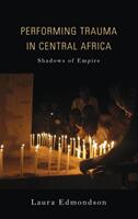Performing Trauma in Central Africa: Shadows of Empire (ISBN: 9780253032454)