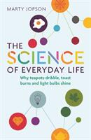 The Science of Everyday Life: Why Teapots Dribble Toast Burns and Light Bulbs Shine (ISBN: 9781782439608)