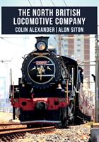 The North British Locomotive Company (ISBN: 9781445674285)
