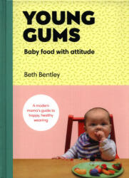 Young Gums: Baby Food with Attitude - Elizabeth Bentley (ISBN: 9781785038105)