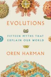 Evolutions: Fifteen Myths That Explain Our World (ISBN: 9780374150709)