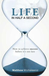 Life in Half a Second - Matthew Michalewicz (ISBN: 9780992286101)
