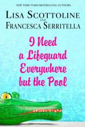 I Need a Lifeguard Everywhere But the Pool (ISBN: 9781250059994)