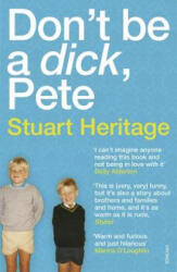 Don't Be a Dick Pete - Stuart Heritage (ISBN: 9781784705213)