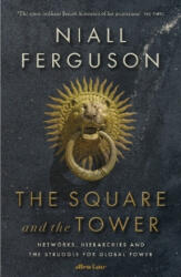 Square and the Tower - Niall Ferguson (ISBN: 9780141984810)