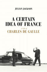 Certain Idea of France - Julian Jackson (ISBN: 9781846143519)