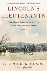 Lincoln's Lieutenants: The High Command of the Army of the Potomac - Sears, Stephen, W (ISBN: 9781328915795)