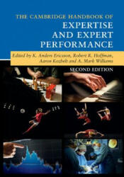 Cambridge Handbook of Expertise and Expert Performance - EDITED BY K. ANDERS (ISBN: 9781316502617)