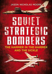 Soviet Strategic Bombers - Jason Nicholas Moore (ISBN: 9781781555972)