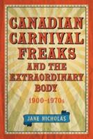 Canadian Carnival Freaks and the Extraordinary Body 1900-1970s (ISBN: 9781487522087)